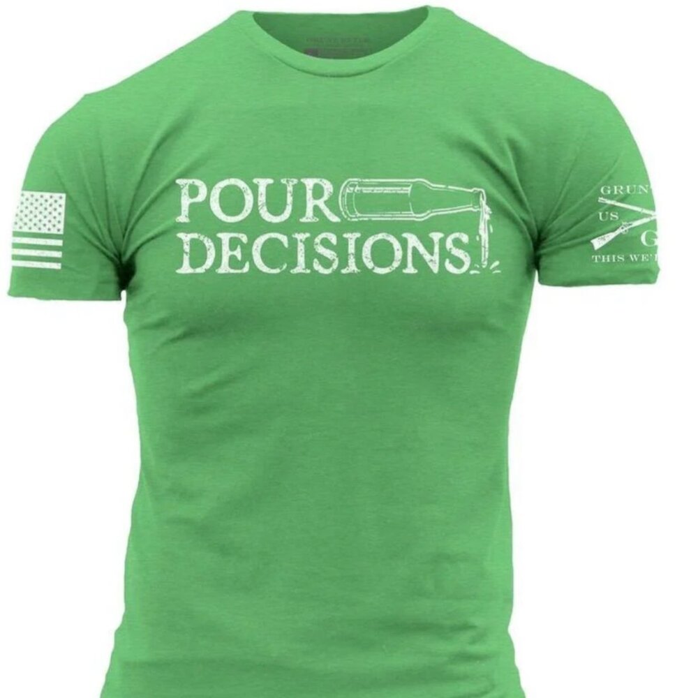Grunt Style POUR DECISIONS – Kelly Green Men’s T-Shirt X-Large NEW